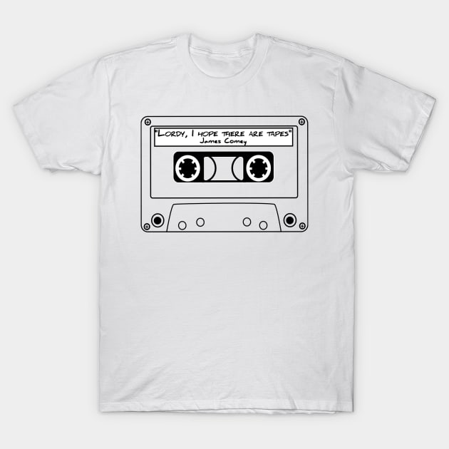 Lordy, I hope there are tapes T-Shirt by CarlyQ